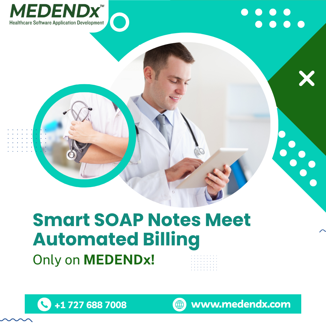 Smart SOAP Notes Meet Automated Billing — Only on MEDENDx!