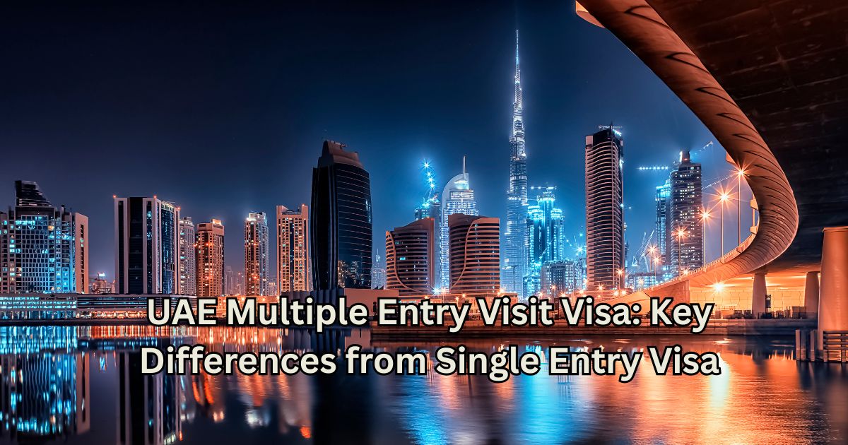 UAE Multiple Entry Visit Visa Key Differences from Single Entry Visa